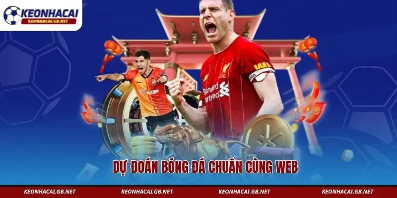 Dự đoán bóng đá chuẩn cùng web Dự đoán bóng đá chuẩn cùng web