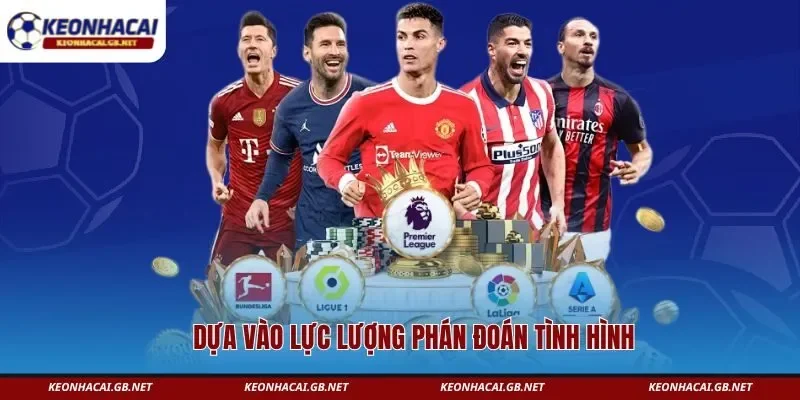 Dựa vào lực lượng phán đoán tình hình  Dựa vào lực lượng phán đoán tình hình