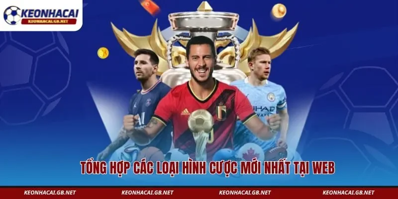 Tổng hợp các loại hình cược mới nhất tại web Tổng hợp các loại hình cược mới nhất tại web